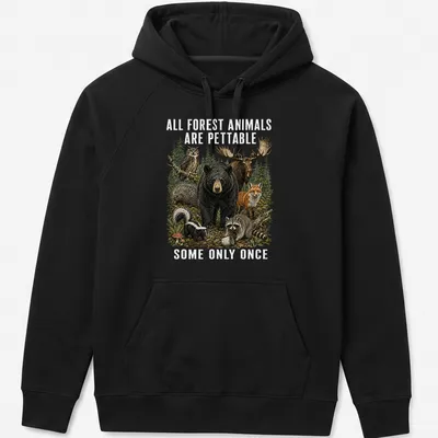 Realistic illustration of forest animals with humorous text about petting them. — printed on a unisex hoodie