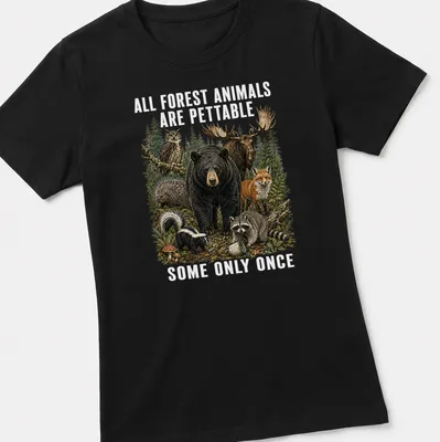 Realistic illustration of forest animals with humorous text about petting them. — printed on a women's shirt