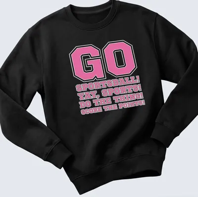 Bold typography with sports phrases in pink, black, and white on a playful t-shirt. — printed on a unisex sweatshirt