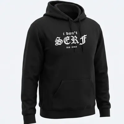Bold typography shirt with the phrase I Don't Serf No One, featuring a surfboard theme — printed on a unisex hoodie