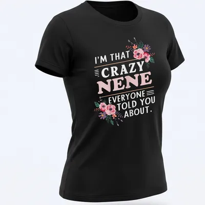 Floral illustration with humorous text about a crazy Nene in pink, purple, green, and white. — printed on a women's shirt