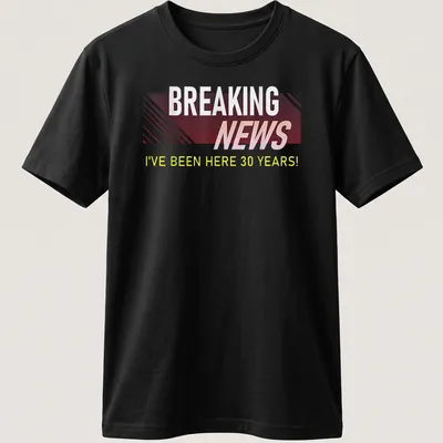 Bold Breaking News t-shirt celebrating 30 years at work with modern typography