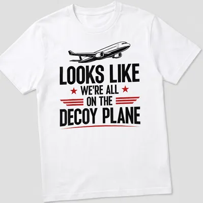 Funny airplane graphic t-shirt with bold text about a decoy plane