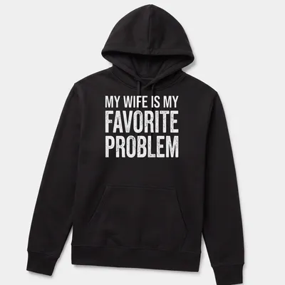 Distressed text stating 'My Wife Is My Favorite Problem' on a white shirt. — printed on a unisex hoodie