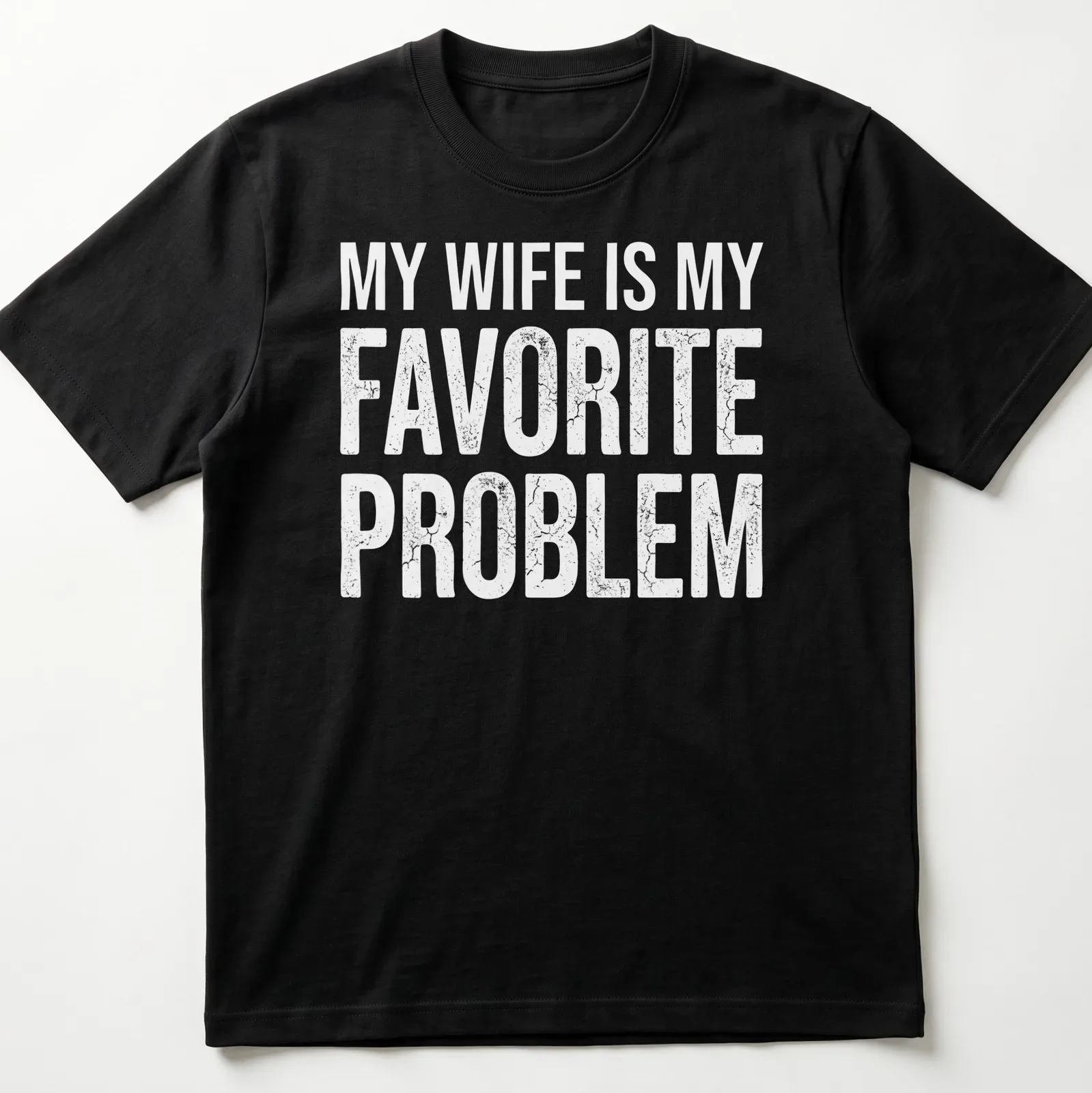 Distressed text stating 'My Wife Is My Favorite Problem' on a white shirt. — printed on a unisex t-shirt