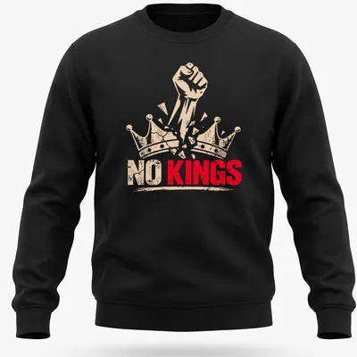 Bold graphic of a fist breaking through crowns with text 'NO KINGS' — printed on a unisex sweatshirt