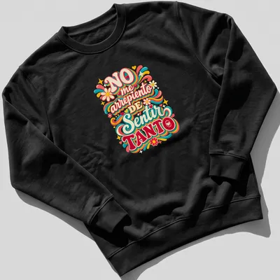 Colorful retro text design reading 'NO me arrepiento DE Sentir TANTO' in vibrant colors — printed on a unisex sweatshirt