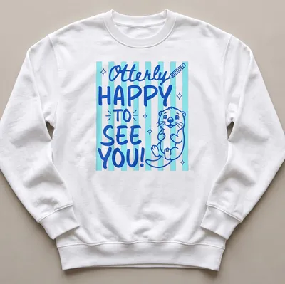 Cute otter graphic with playful text on a light blue background — printed on a unisex sweatshirt