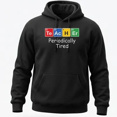 Colorful illustration of Periodically Tired Chemistry Teacher Elements — printed on a unisex hoodie