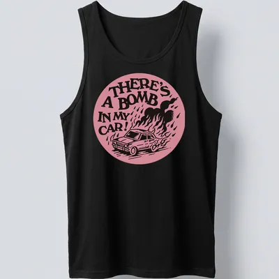 Bold graphic t-shirt featuring cartoon car with the text 'There's A Bomb In My Car!' — printed on a tank top
