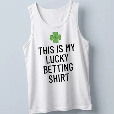 Bold typography shirt with clover leaf and text declaring it a lucky betting — printed on a tank top