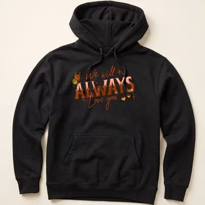 Retro butterfly graphic with the text 'We will ALWAYS Love you' in warm colors — printed on a unisex hoodie