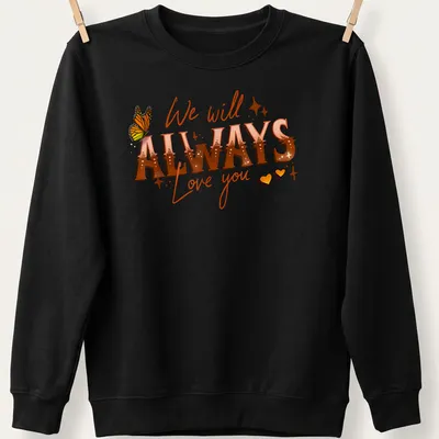 Retro butterfly graphic with the text 'We will ALWAYS Love you' in warm colors — printed on a unisex sweatshirt