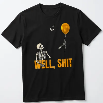 Cartoon skeleton holding a balloon with the text WELL, SHIT in orange and black — printed on a unisex t-shirt