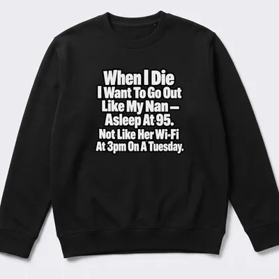 Bold typography t-shirt with a humorous dark quote about aging and Wi-Fi. — printed on a unisex sweatshirt