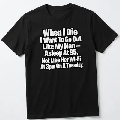 Bold typography t-shirt with a humorous dark quote about aging and Wi-Fi.
