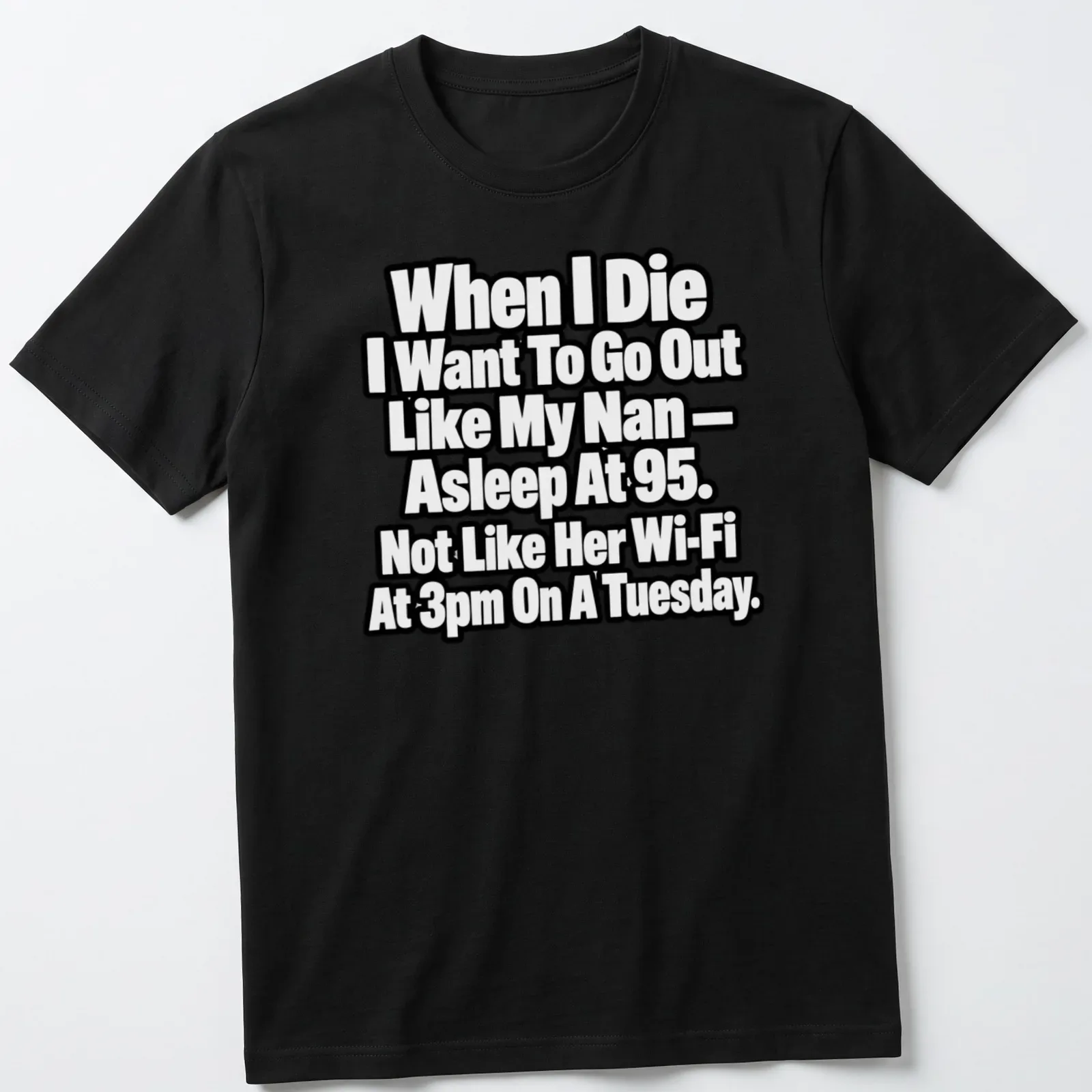 Bold typography t-shirt with a humorous dark quote about aging and Wi-Fi. — printed on a unisex t-shirt