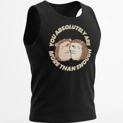 Cute hedgehogs with the text You Absolutely Are More Than Enough in a whimsical illustration. — printed on a tank top