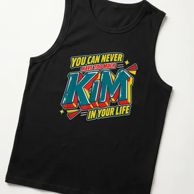 Bold 3D printed text reading 'You Can Never Have Too Much Kim In Your Life' in vibrant colors. — printed on a tank top