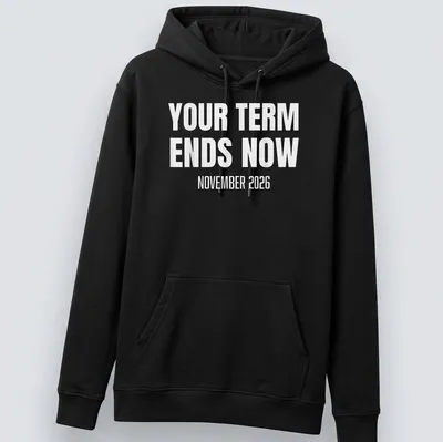 Bold political humor t-shirt with white text about term ending in 2026 — printed on a unisex hoodie