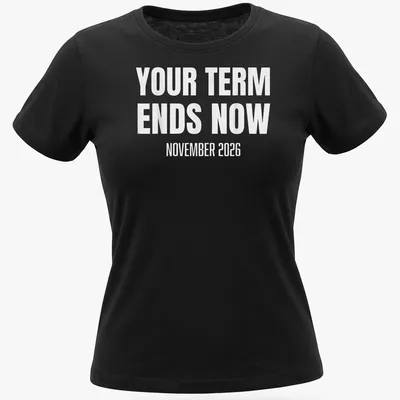 Bold political humor t-shirt with white text about term ending in 2026 — printed on a women's shirt